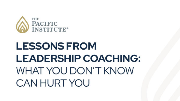 Lessons From Leadership Coaching: What You Don't Know Can Hurt You