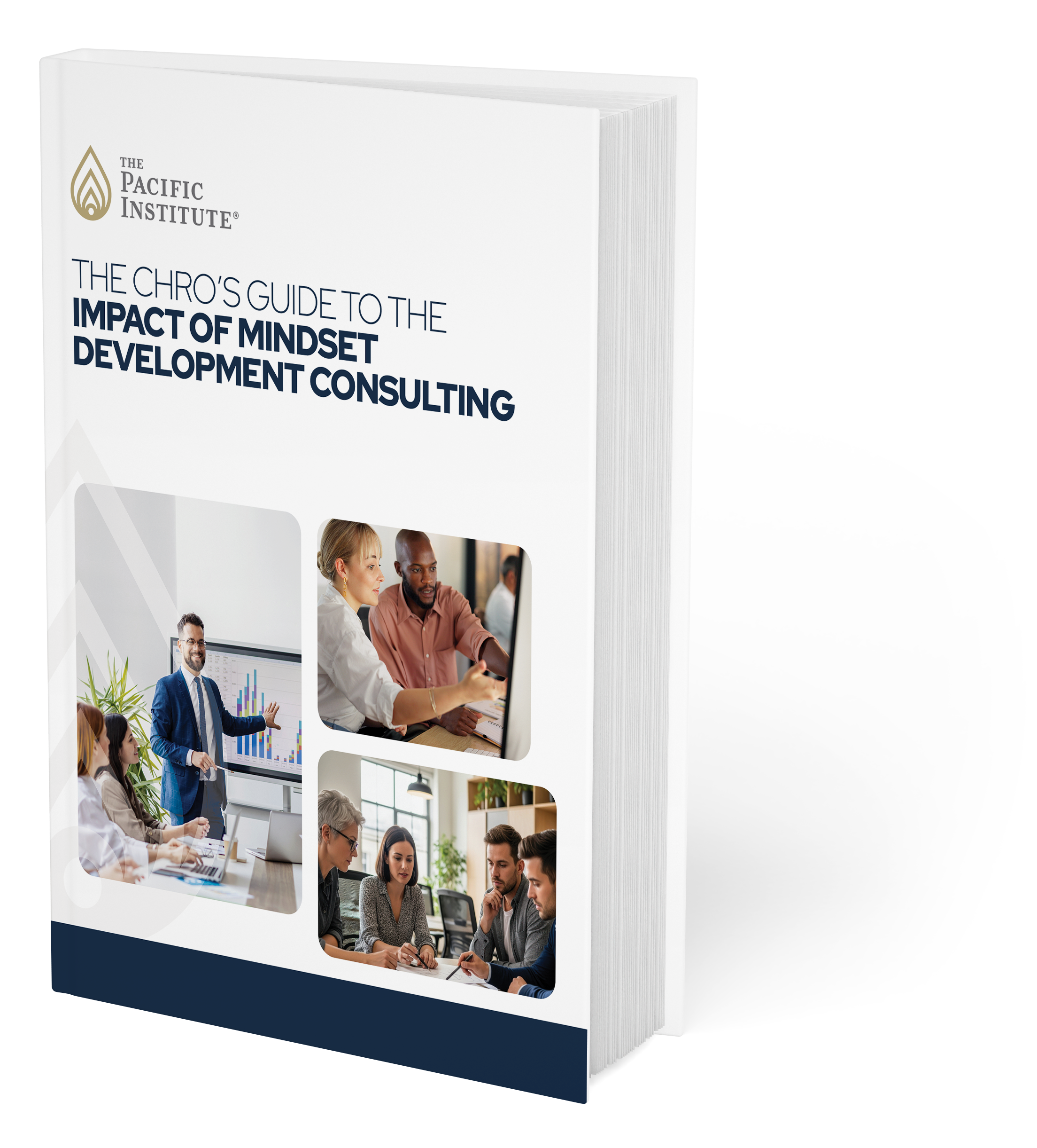 Front cover of a white paperback: The CHRO's Guide to the Impact of Mindset Development Consulting by The Pacific Institute; collage of team photos on the lower portion.